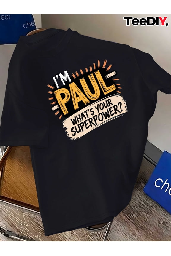 Men's Funny I'm Paul What's Your Superpower Graphic T-Shirt