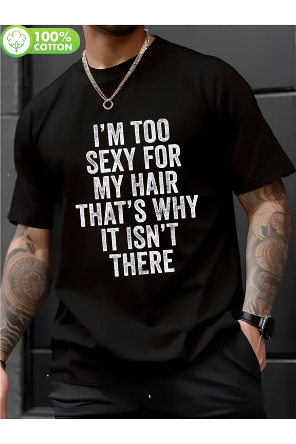 Men's Funny "I'm Too Sexy for My Hair" Bald Joke T-Shirt - Soft Cotton Crew Neck Short Sleeve Tee Suitable for Gym, & Outdoor - Humorous Casual Wear for Bald/Confidently Bald Men