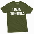thumbnail image 1 of Men's Funny I make cute babies T-shirt Father Dad Gift Tee shirt New father shirt Father's day Gift (Small Military Green), 1 of 7