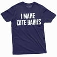 thumbnail image 1 of Men's Funny I make cute babies T-shirt Father Dad Gift Tee shirt New father shirt Father's day Gift (XX-Large Navy Blue), 1 of 7