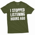 thumbnail image 1 of Men's Funny I stopped listening hours ago T-shirt Birthday gift humorous saying tee shirt (Large Military Green), 1 of 7