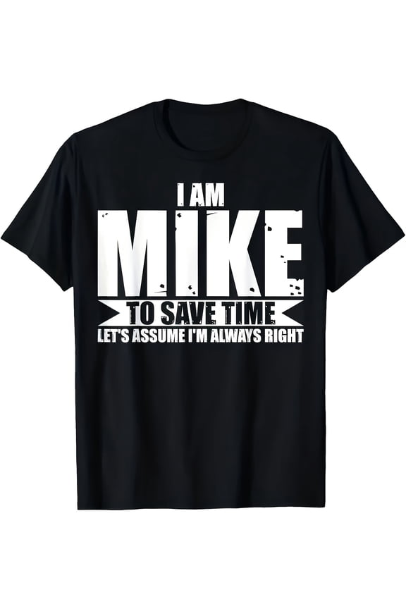 Men's Funny Mike Always Right Joke Graphic T-Shirt