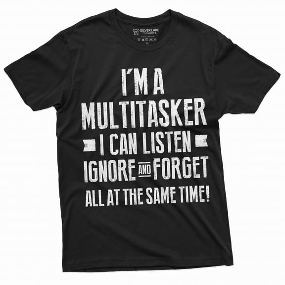 Men's Funny Multitasker T-shirt Listen Ignore and forget Tee humorous saying Tee shirt (Large Black)