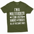 thumbnail image 1 of Men's Funny Multitasker T-shirt Listen Ignore and forget Tee humorous saying Tee shirt (Small Military Green), 1 of 7