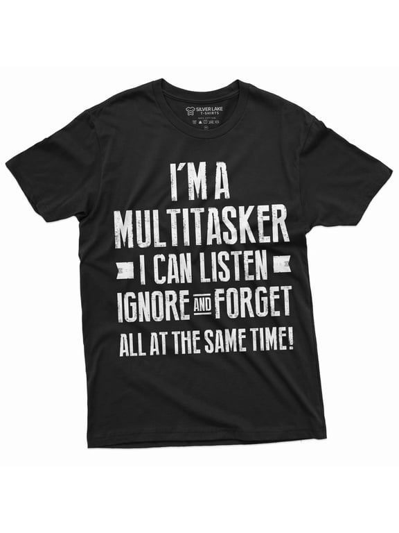 Men's Funny Multitasker T-shirt Listen Ignore and forget Tee humorous saying Tee shirt (X-Large Black)