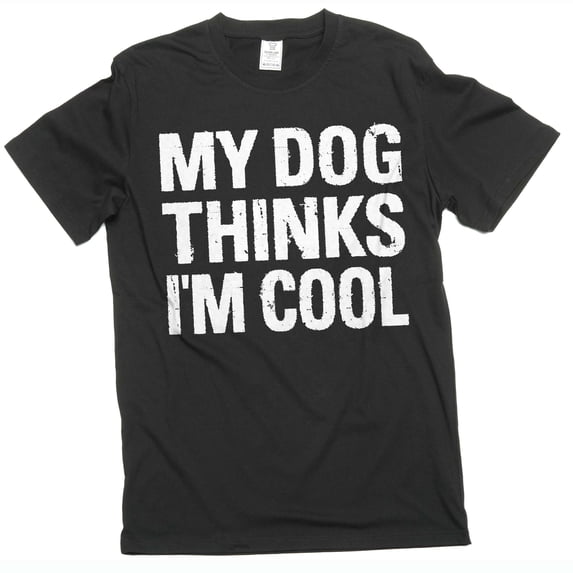Men's Funny My Dog Thinks I am Cool T-shirt Pet Dog Guys Tshirt (XX-Large Black)