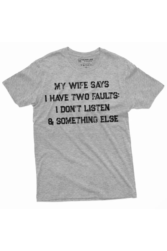 Men's Funny My Wife Says I have two faults T-shirt Anniversary Marriage Husband Tee (Small Grey)