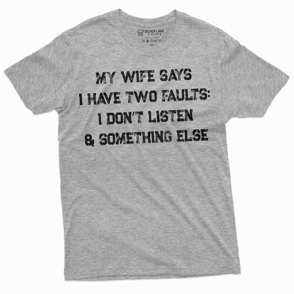 Men's Funny My Wife Says I have two faults T-shirt Anniversary Marriage Husband Tee (Small Grey)