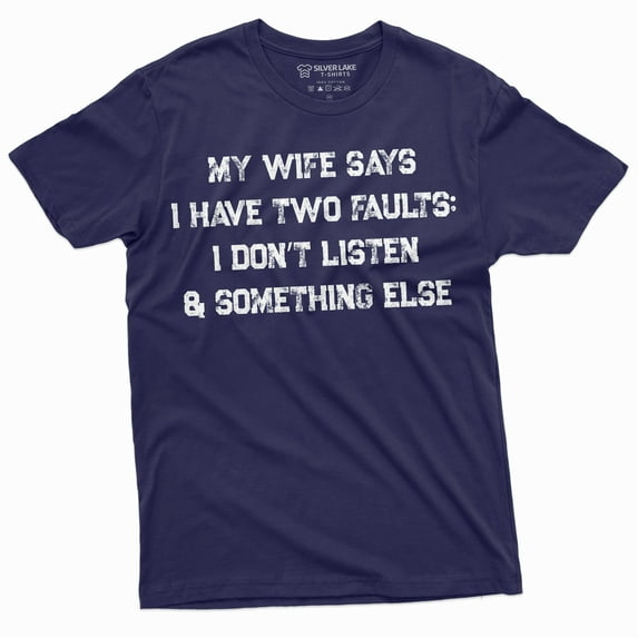 Men's Funny My Wife Says I have two faults T-shirt Anniversary Marriage Husband Tee (XX-Large Navy Blue)
