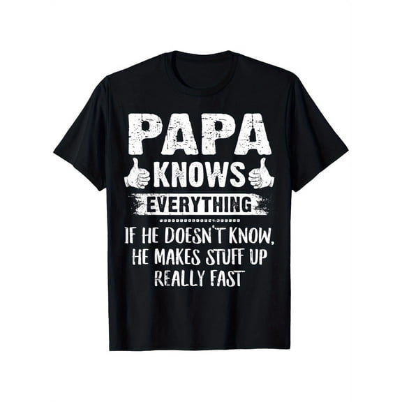 Men's Funny "Papa Knows Everything" Graphic T-Shirt - 100% Cotton Casual Short Sleeve Tee with Humorous Saying, Classic Round Neck, Machine Washable, Perfect Father's Day Christmas Birthday Gift for