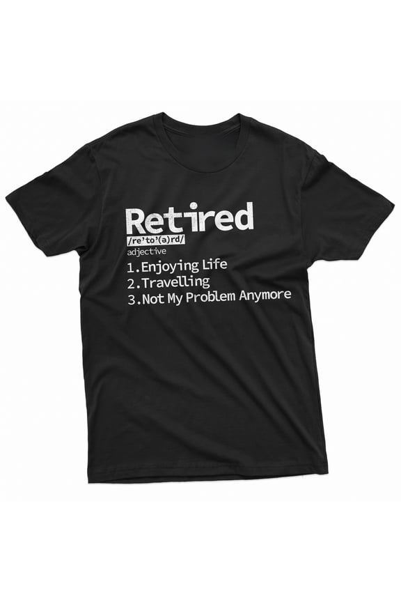 Men’s Funny Retired Definition Graphic T-Shirt Not My Problem Anymore, Humor Retirement Party Short Sleeve Tee