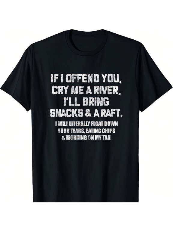Men's Funny Sarcastic Cry Me a River Graphic Quote T-Shirt