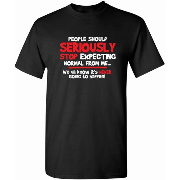 Men's Funny Sarcastic Stop Expecting Normal Graphic T-Shirt