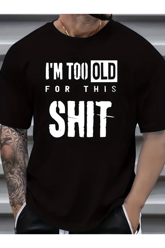 Men's Funny Sarcastic T-Shirt - "I'm Too Old for This Shit" Bold Print Tee - Lightweight Polyester Shirt with Distressed Font - Casual Humor Gift for Dad, Husband, Older Men