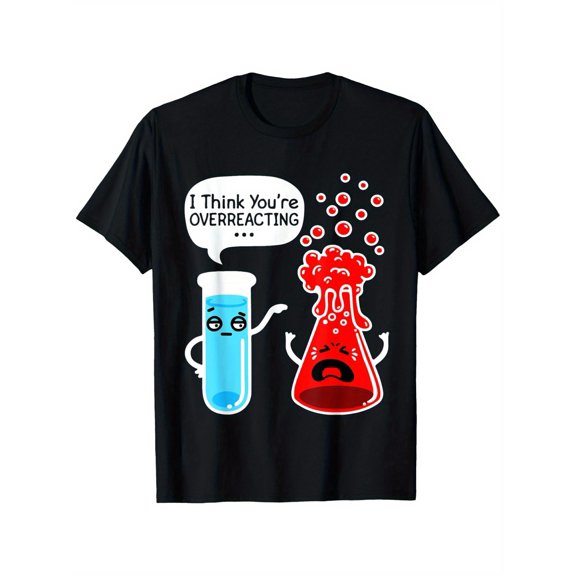 Men's Funny Science Chemistry Overreacting Graphic T-Shirt