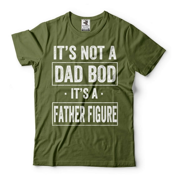Men's Funny Shirt It's Not A Dad Bod It's A Father Figure Shirt Funny Father's Day Shirt (Large Military Green)