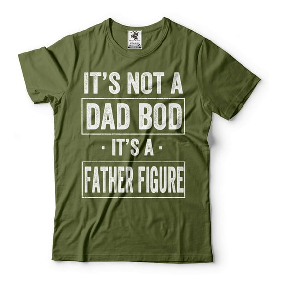 Men's Funny Shirt It's Not A Dad Bod It's A Father Figure Shirt Funny Father's Day Shirt (Small Military Green)