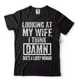 thumbnail image 1 of Men's Funny Shirt Looking At My Wife I Think Damn She's A Lucky Woman T-Shirt Gift For Husband, 1 of 6