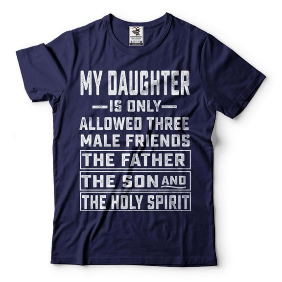 Men's Funny Shirt My Daughter Is Only Allowed Three Male Friends Shirt Fathers Day Funny Tee (XX-Large Navy Blue)