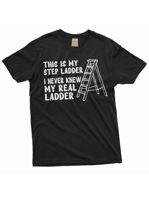 Men's Funny Shirt Sarcastic Joke Shirt Step Ladder Step Father Tee Shirt Birthday Gift