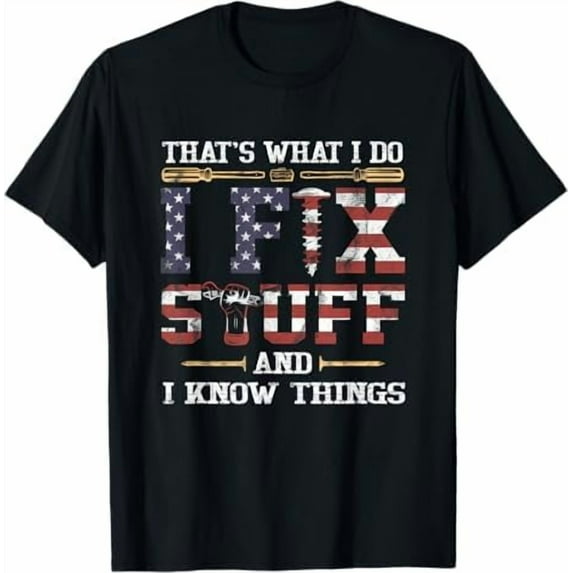 Men's Funny Shirt That's What I Do I Fix Stuff and I Know Things Dad T-Shirt Mechanic Engineer Garage Tee
