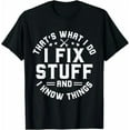 thumbnail image 1 of Men's Funny Shirt That's What I Do I Fix Stuff and I Know Things Dad T-Shirt Mechanic Engineer Garage Tee, 1 of 7