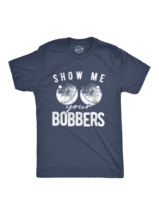 Show Me Your Bobbers Shirt
