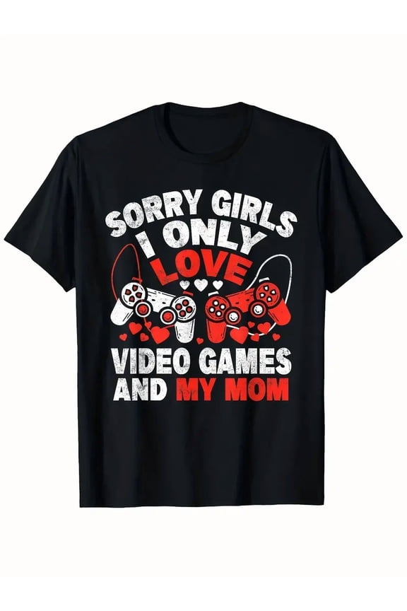 Men's Funny "Sorry Lady, I Only Love Video Games & My Mom" T-Shirt - Soft Breathable Casual Gamer Tee with Round Neck, Short Sleeve Shirt for Valentine's Day Gifts & Gaming Apparel