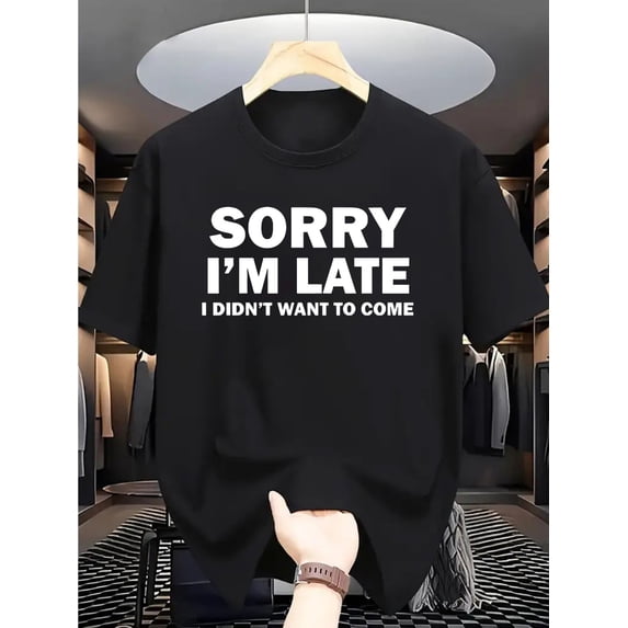 Men's Funny "Sorry I'm Late, I Didn't Want to Come" Slogan T-Shirt - Casual Crew Neck Short Sleeve Tee with Humorous Print, Lightweight & Breathable for Casual Attire, Perfect for,, Errands