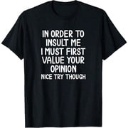 Men's Funny T-Shirt Graphic T-Shirt For Men Funny, In Order To Insult Me T-Shirt. Joke Sarcastic Tee T-Shirt Soft Fabric, Breathable, Comfortable Short Sleeve T-Shirts Perfect For Summer