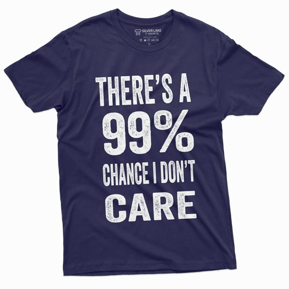 Men's Funny There's A 99% Chance I Don't Care T-Shirt Humor Tee (Small Navy Blue)