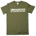 thumbnail image 1 of Men's Funny Undiagnosed T-shirt Mens Womens Humor Humorous Unisex Tee Birthday Gift T-Shirt (3X-Large Military Green), 1 of 6