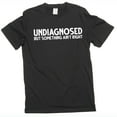 thumbnail image 1 of Men's Funny Undiagnosed T-shirt Mens Womens Humor Humorous Unisex Tee Birthday Gift T-Shirt (5X-Large Black), 1 of 6