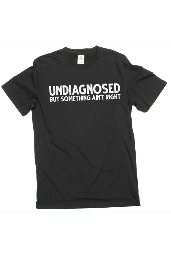 Men's Funny Undiagnosed T-shirt Mens Womens Humor Humorous Unisex Tee Birthday Gift T-Shirt (Large Black)