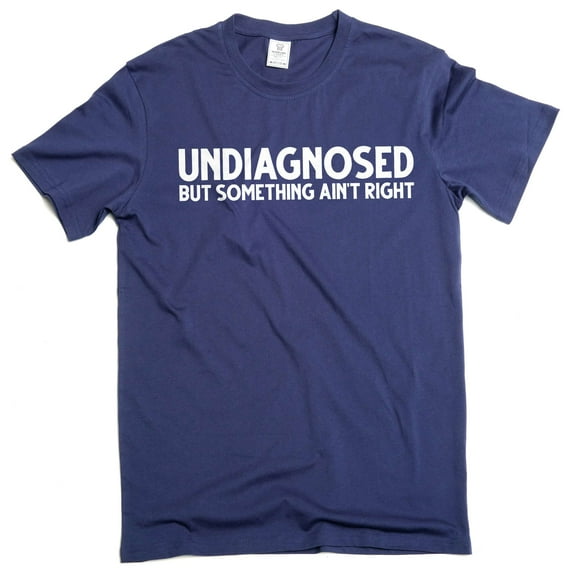Men's Funny Undiagnosed T-shirt Mens Womens Humor Humorous Unisex Tee Birthday Gift T-Shirt (Medium Navy Blue)