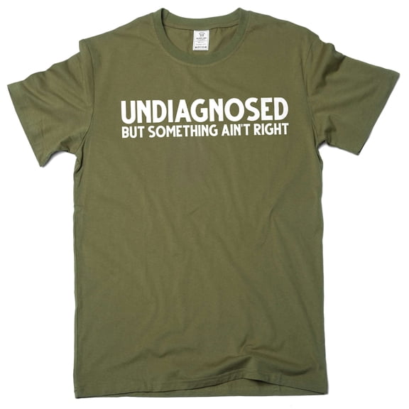 Men's Funny Undiagnosed T-shirt Mens Womens Humor Humorous Unisex Tee Birthday Gift T-Shirt (X-Large Military Green)