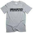 thumbnail image 1 of Men's Funny Undiagnosed T-shirt Mens Womens Humor Humorous Unisex Tee Birthday Gift T-Shirt, 1 of 6