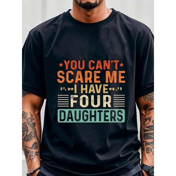Men's Funny "You Can't Scare Me I Have Four Daughters" Graphic T-Shirt - Black Comfort Fit Crew Neck, Moisture-Wicking & Slight Stretch, Ultra-Soft Casual Summer Tee for Dads