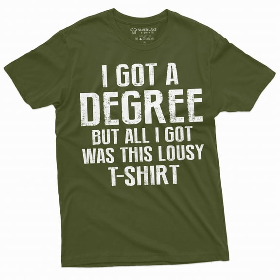 Men's Funny graduation shirt I got a degree tee shirt High School College University Graduate Tee (Large Military Green)