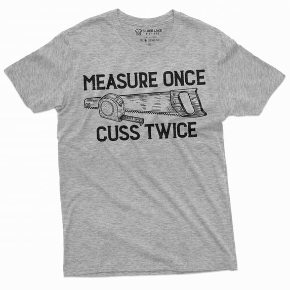 Men's Funny handyman T-shirt measure once cuss twice dad papa grandpa gift tee shirt garage shirt (XX-Large Grey)