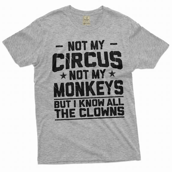 Men's Funny saying shirt Not my circus not my monkeys shirt humorous joke gifts for him her (Medium Grey)