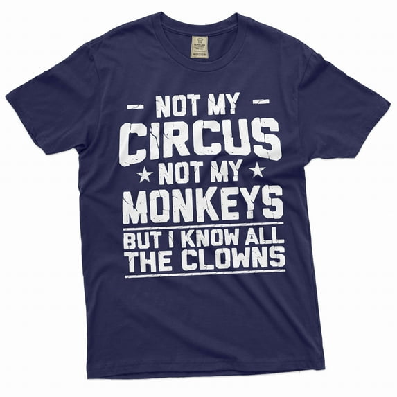 Men's Funny saying shirt Not my circus not my monkeys shirt humorous joke gifts for him her (XX-Large Navy Blue)