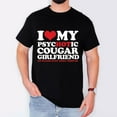 thumbnail image 1 of Men's Graphic T-Shirt, "I Love My Hot Hot Cougar Girlfriend So Please Stay Away From Me", Funny Boyfriend Gift, Cool Couple Shirt, Sizes S-5XL, 1 of 7