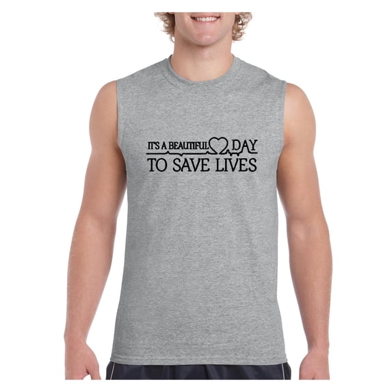 Men's Graphic T-Shirt Sleeveless - It`s a Beautiful Day to Save Lives
