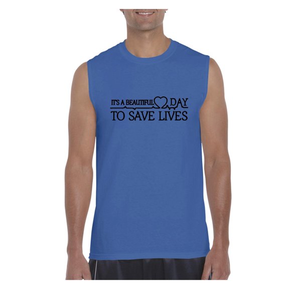 Men's Graphic T-Shirt Sleeveless - It`s a Beautiful Day to Save Lives