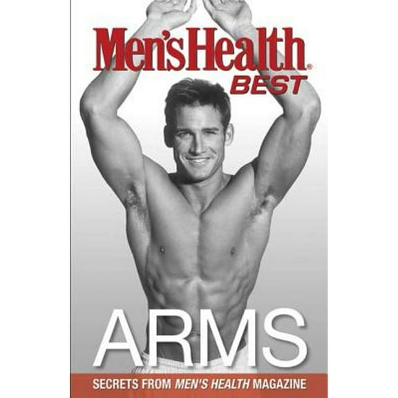 Men's Health Best Arms: Secrets from Men's Health Magazine (Paperback) by Joe Kita, Men's Health Magazine (Editor)