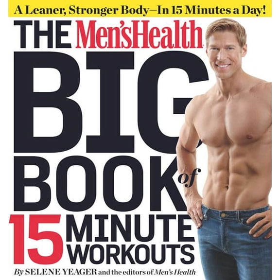 Pre-Owned The Men's Health Big Book of 15-Minute Workouts: A Leaner, Stronger Body--In 15 Minutes a Day! (Paperback) 1609617355 9781609617356