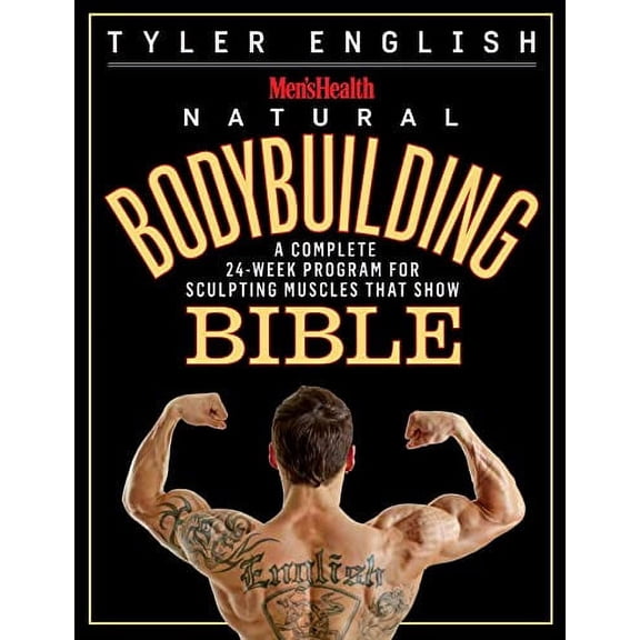 Pre-Owned Men's Health Natural Bodybuilding Bible: A Complete 24-Week Program for Sculpting Muscles That Show (Paperback) 1609618777 9781609618773