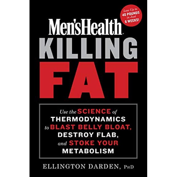 Pre-Owned Men's Health Killing Fat: Use the Science of Thermodynamics to Blast Belly Bloat, Destroy Flab, and Stoke Your Metabolism (Hardcover) 1635653258 9781635653250