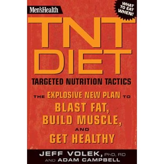 Men's Health TNT Diet : The Explosive New Plan to Blast Fat, Build Muscle, and Get Healthy